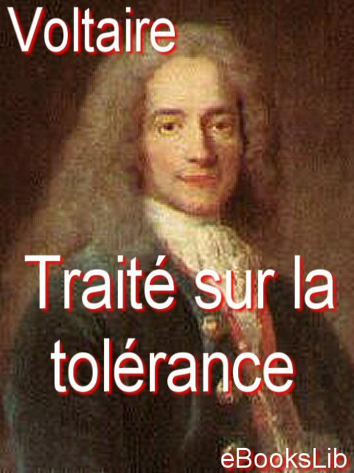 Title details for Traité sur la tolérance, à l'occasion de la mort de Jean Calas by Voltaire - Available